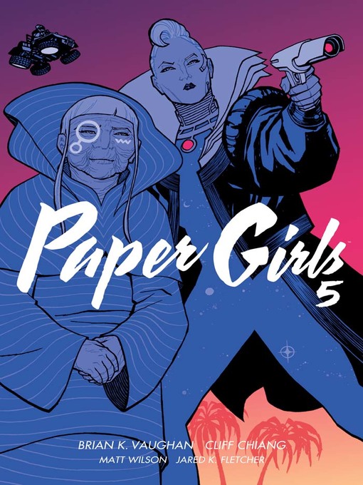 Title details for Paper Girls (2015), Volume 5 by Brian K. Vaughan - Available